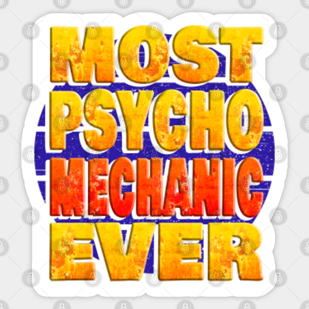 Mechanic Most Psycho Mechanic Ever, Auto Repair Car Mechanic Motorcycle